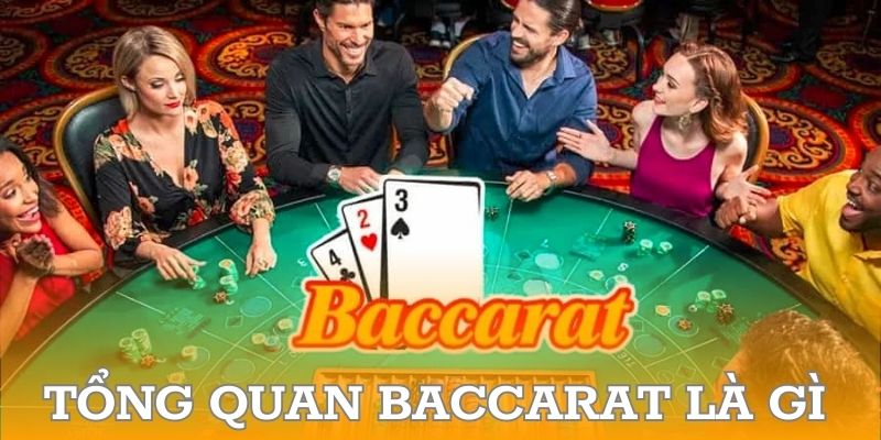 Tổng quan baccarat là gì