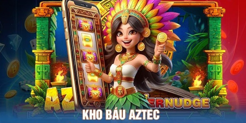 Tổng hợp kinh nghiệm chơi kho báu Aztec trăm trận trăm thắng