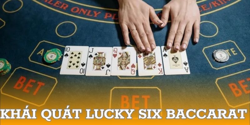 Khái quát lucky six baccarat