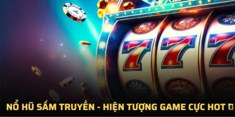 Nổ hũ sấm truyền là hiện tượng game cực hot 2025