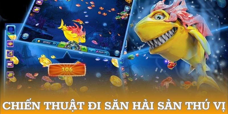 Chiến thuật đi săn hải sản thú vị