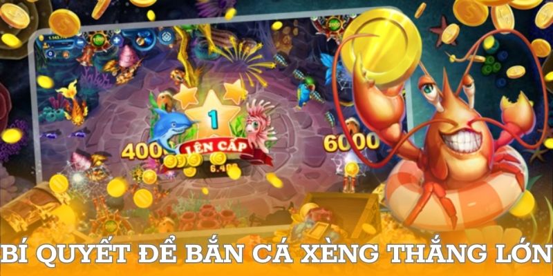 Bí quyết để bắn cá xèng thắng lớn