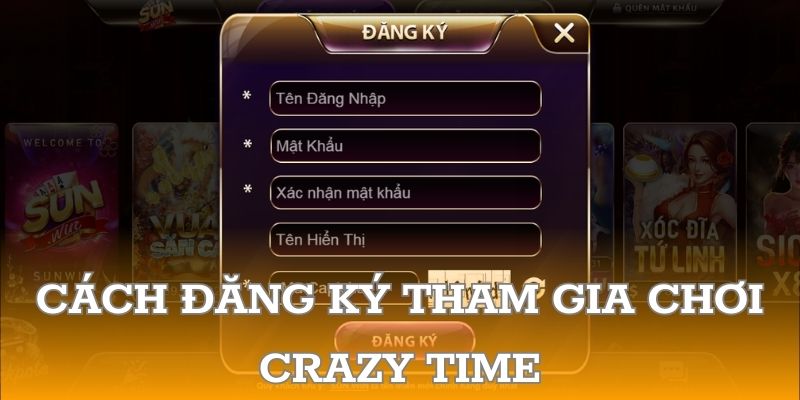 Cách đăng ký tham gia chơi crazy time