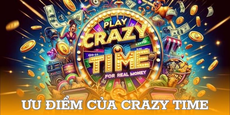 Ưu điểm của crazy time