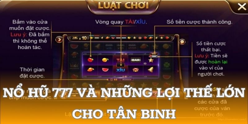 Nổ hũ 777 và những lợi thế lớn cho tân binh