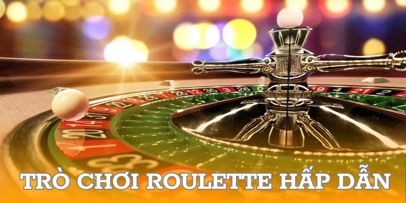 Trò chơi roulette hấp dẫn