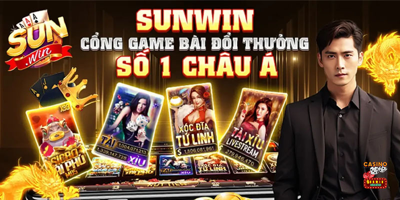 Sunwin được mệnh danh là cổng game bài đổi thưởng số 1 châu Á